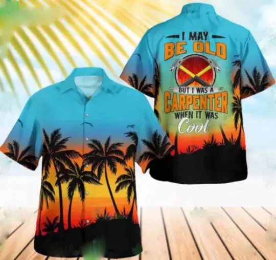 Discover I May Be Old But I Was A Carpenter When It Was Cool Hawaiian Shirt