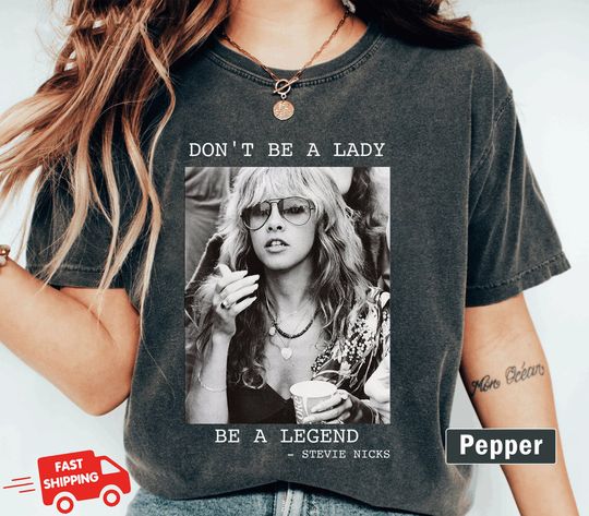 Discover Don't Be A Lady Be A Legend T-Shirt, Vintage Stevie Nicks T-Shirt
