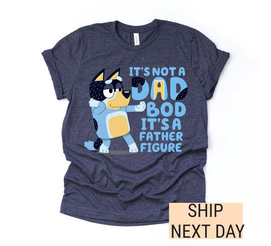 Discover It's Not A Dad Bod It's A Father Figure Shirt, BlueyDad Gifts for Dad,