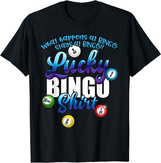 Discover What Happens At Bingo Stays at Bingo lucky t-shirt T-Shirt