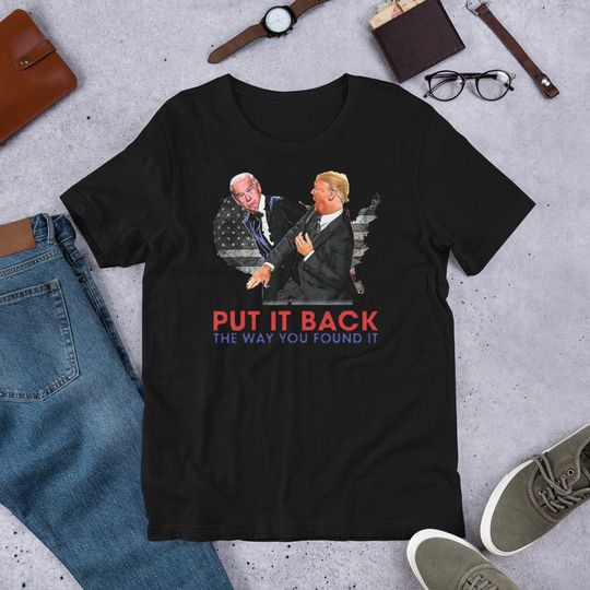 Discover Put it Back The Way You Found It Funny Donald Trump Joe Biden President Shirt