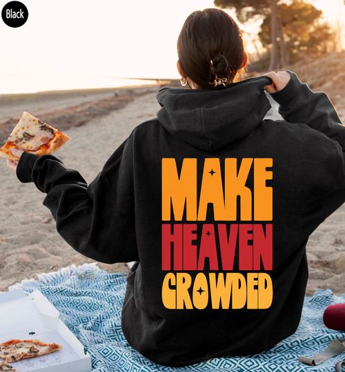 Discover Trendy Christian Hoodie, Women's Religious Hoodie, Make Heaven Crowded Hoodie