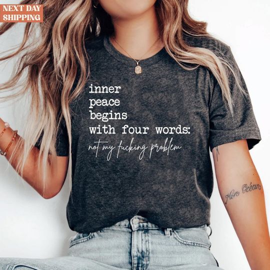 Discover Inner Peace Begins With Four Words Shirt, Funny Quotes Shirt