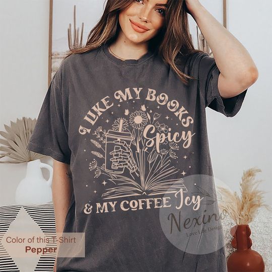 Discover I Like My Books Spicy and My Coffee Icy Shirt, Book Reader Shirt, Bookish Quote Shirt