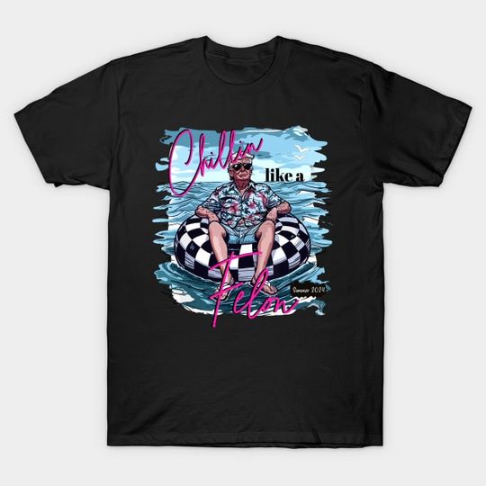 Discover Chillin Like a Felon - Chillin Like A Felon - T-Shirt