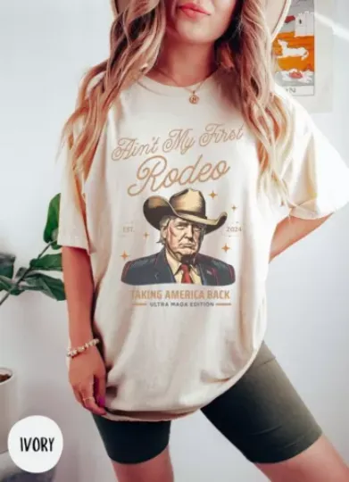 Discover Ain't My First Rodeo Trump T-shirt