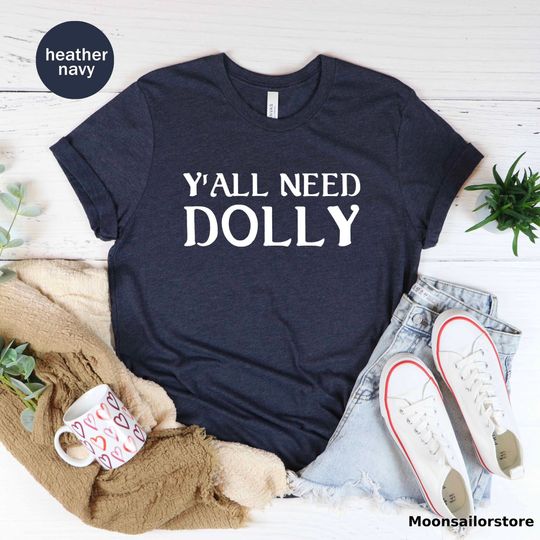 Discover Y'all Need Dolly Unisex T-shirt, Dolly Shirt, Parton Tee, Country Music Tee