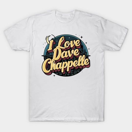 Discover I Love Dave Chappelle - Dave Chappelle - T-Shirt