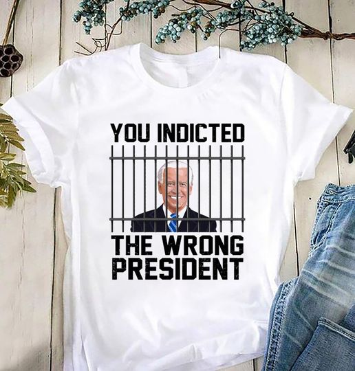 Discover You Indicted The Wrong President Joe Biden T-Shirt