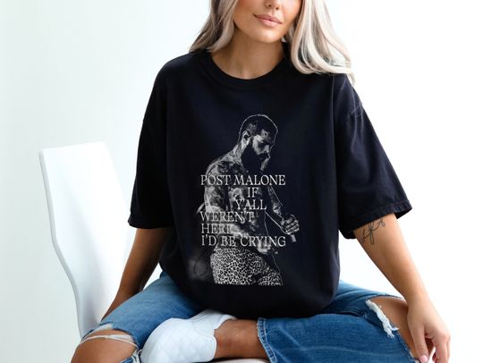 Discover Post Malone Unisex T-Shirt, If Ya'll Weren't Here I'd Be Crying Graphic Tee, Gift for Girlfriend