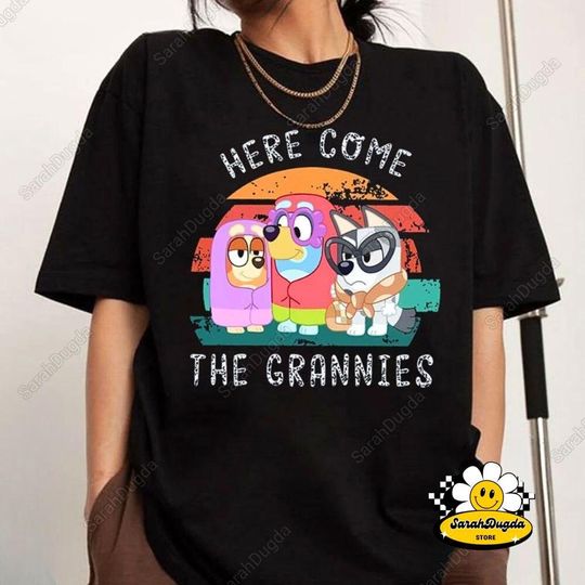Discover Here Come The Grannies Shirt, BlueyDad Family Shirt