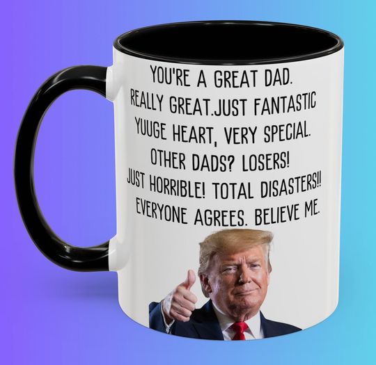 Discover Funny Trump Dad Coffee Mug, Gag Gifts for Dads, Trump Themed Gag Gift