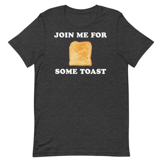 Discover Join Me For Some Toast - Unisex T-Shirt
