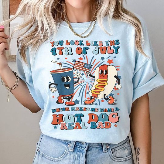 Discover You Look Like The 4th Of July Makes Me Want A Hot Dog Real Bad Shirt