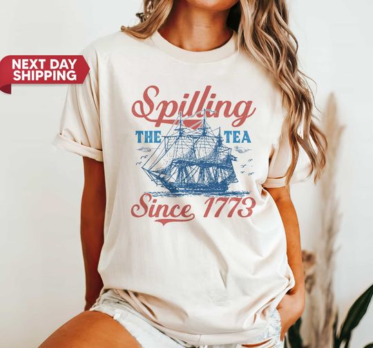 Discover Spilling The Tea Since 1773 Shirt, 4th Of July Shirt Women, Patriotic Shirt