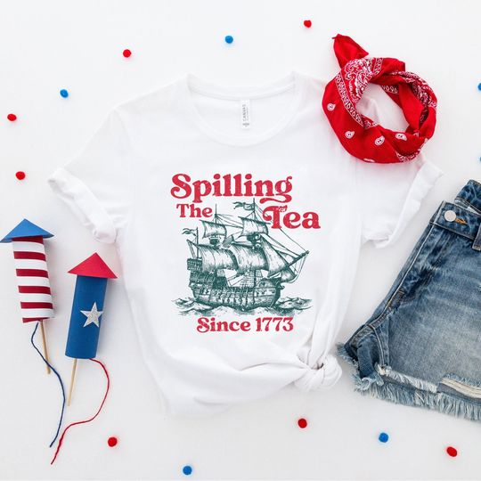 Discover Spilling The Tea Since 1773 Shirt, Patriotic Shirt, Usa Shirt, 4th Of July Shirt