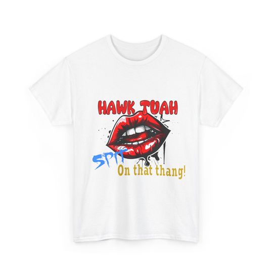 Discover Hawk Tuah Spit on that thang Social Media Southern accent drunk Girl Viral Quote