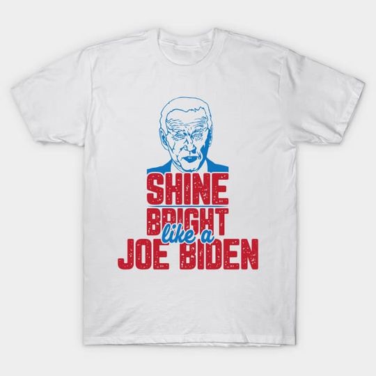 Discover Shine Bright like a Joe Biden - US Election 2024 - T-Shirt