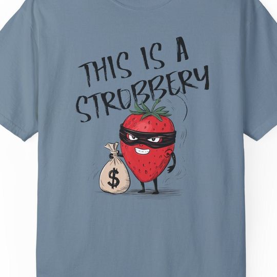 Discover This is a Strobbery - Hilarious Graphic Tee, Punny Strawberry Robbery Shirt