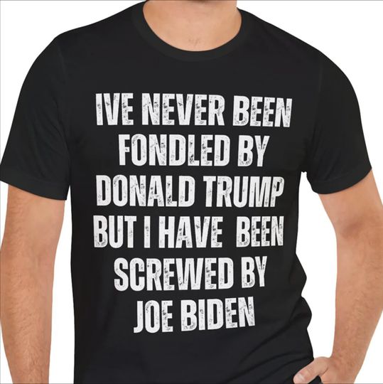 Discover I've Never Been Fondled By Donald Trump Shirt | Donald Trump Homage Shirt