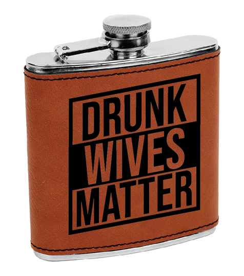 Discover Drunk Wives Matter Whiskey Flasks