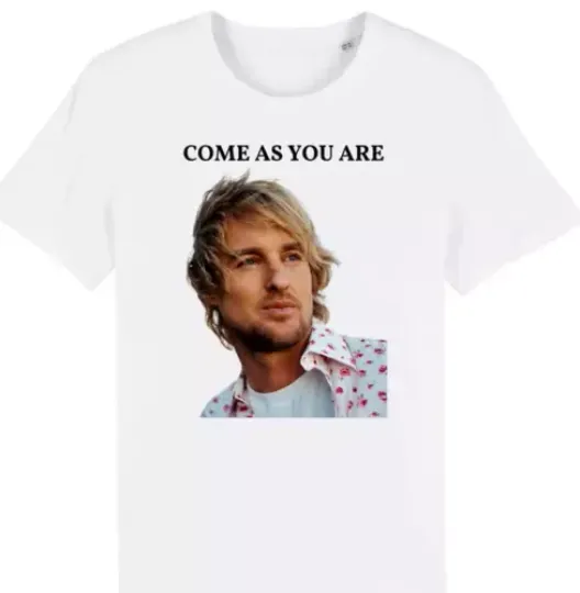 Discover Come As You Are Owen Wilson T-Shirt Funny Meme Tee Unisex S-5Xl