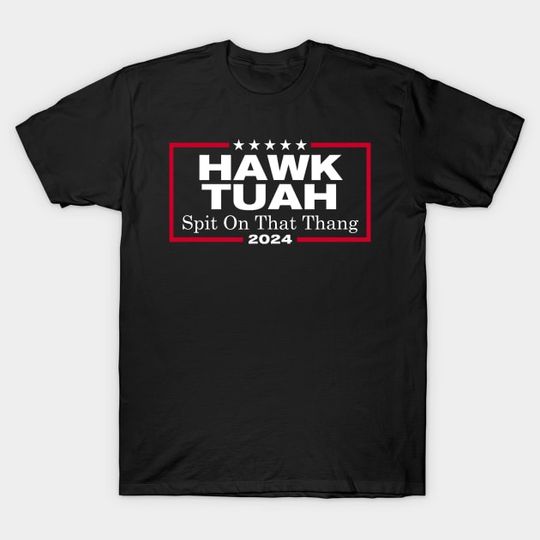 Discover Hawk Tuah T-Shirt, Hawk Tuah 2024 T-Shirt