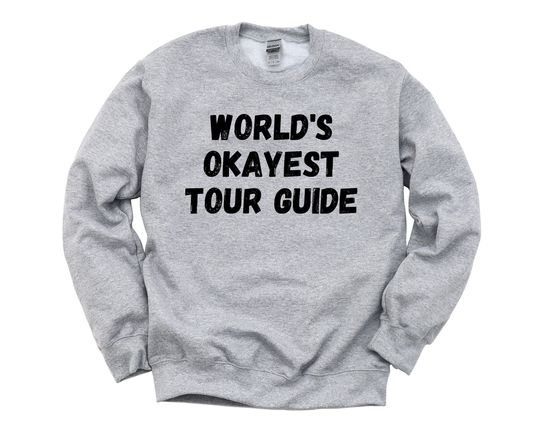 Discover Tour Guide Sweater, World's Okayest Tour Guide Sweatshirt Gift