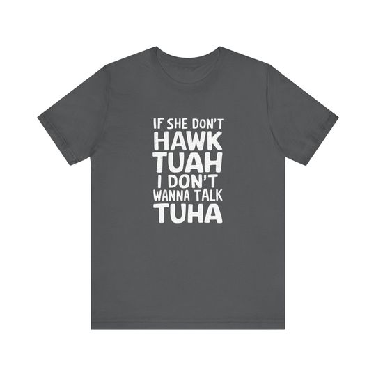 Discover If She Don't Hawk Tuah - Viral Spitting Meme T-Shirt