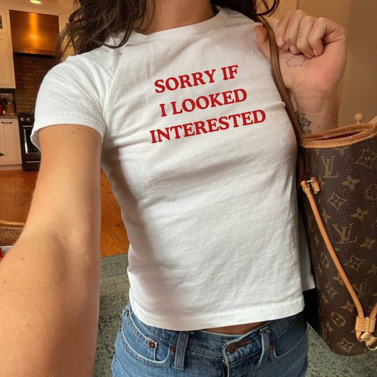 Discover Sorry If I Looked Interested Baby Tee, Fitted Crop Top, Graphic Baby Tee