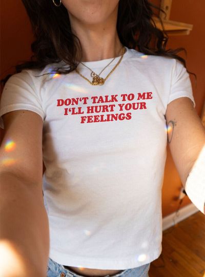 Discover Don't Talk To Me I'll Hurt Your Feelings Baby Tee | Cute Baby Tee