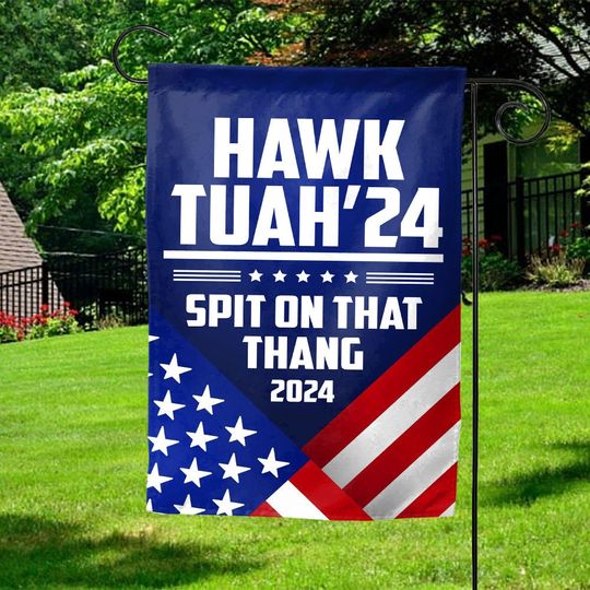 Discover Hawk Tuah Spit on that Thang Garden Flags, Funny Viral Trend Hawk Tuah Garden Flag