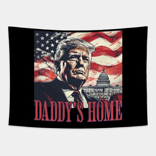 Discover Daddys Home Shirt White House Trump 2024 - Daddys Home White House Trump - Tapestry