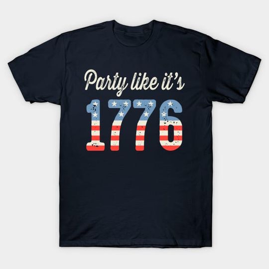 Discover Party Like It's 1776 USA Flag - Party Like Its 1776 - T-Shirt