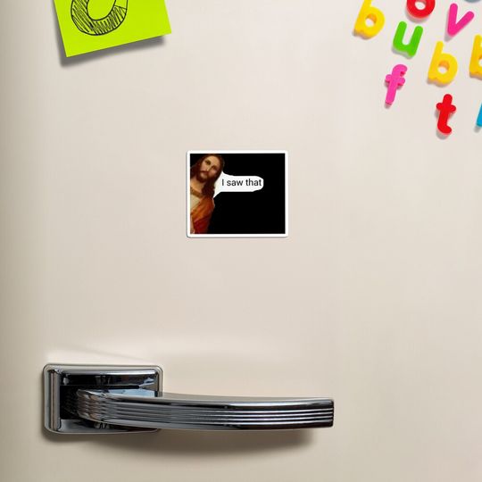 Discover jesus i saw that meme Magnet