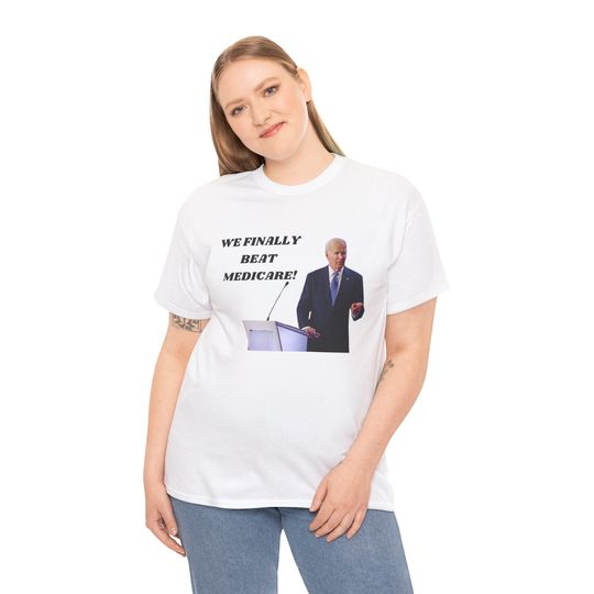 Discover Joe Biden We Finally Beat Medicare Unisex Heavy Cotton Tee