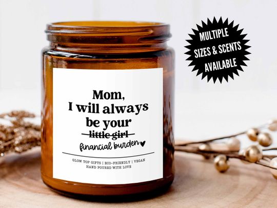 Discover I Will Always Be Your Financial Burden, Scented Soy Candle, Funny Gift for Mom