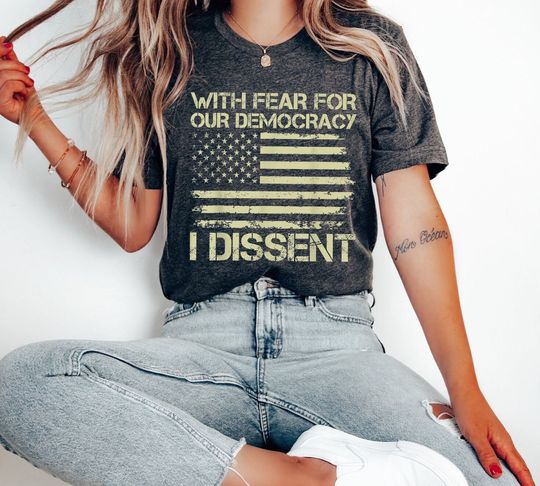 Discover With Fear For Our Democracy I Dissent Funny Immunity Quote T-Shirt