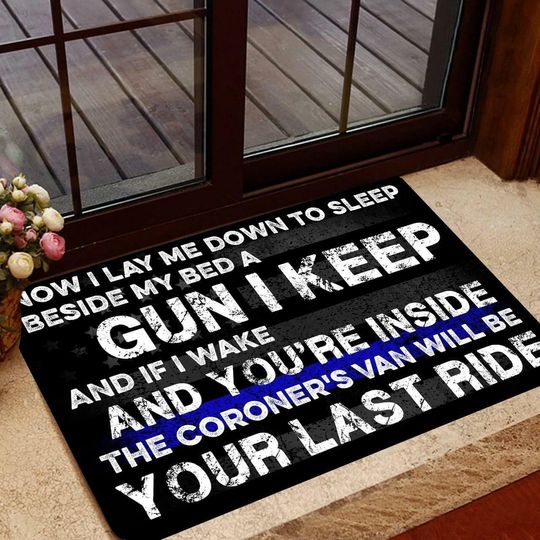 Discover Police How I Lay Me Down To Sleep Beside My Bed A Gun I Keep Door Mat
