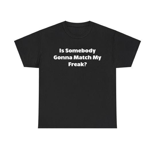 Discover Is Somebody Gonna Match My Freak? T shirt, Tinashe nasty song Shirt