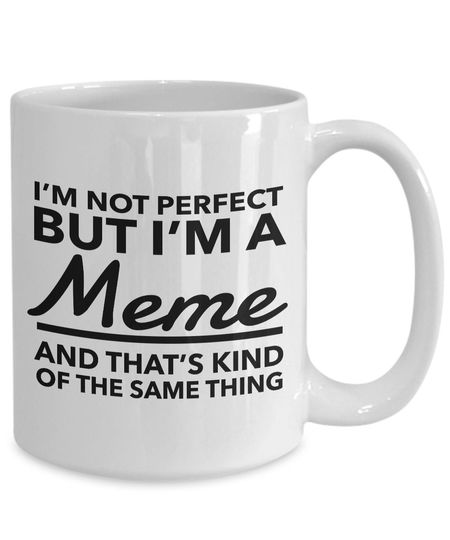 Discover I'm Not Perfect But I'm a Meme Mug