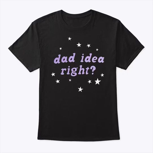 Discover Olivia Rodrigo Dad Idea Right T Shirt