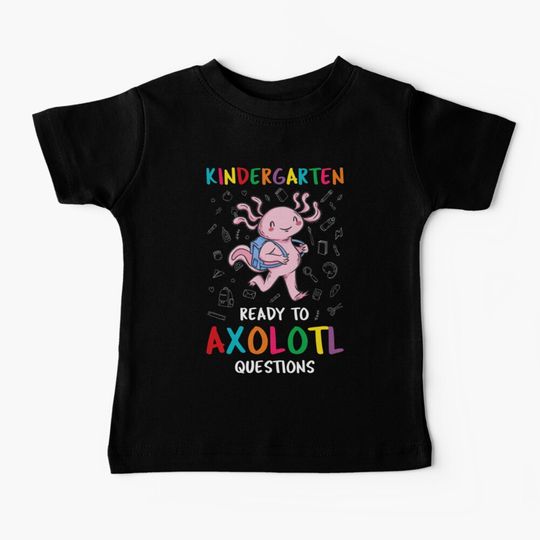 Discover Kindergarten - Ready To Axolotl Questions I Baby T-Shirt