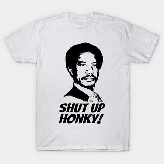 Discover Shut Up Honky - Shut Up Honky - T-Shirt