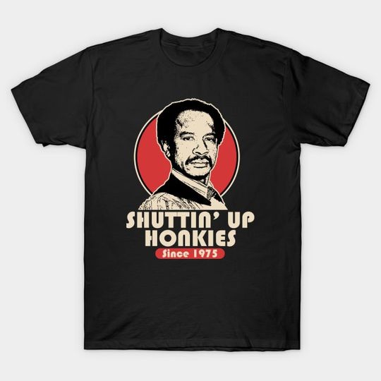 Discover SHUT UP HONKY 1975 - Shut Up Honky - T-Shirt