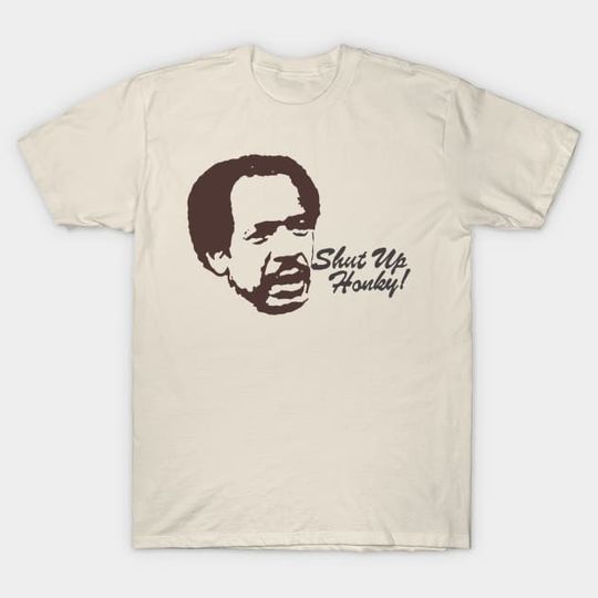 Discover Shut Up Honky ! Jefferson cleaners - American sitcom 80s tv T-Shirt