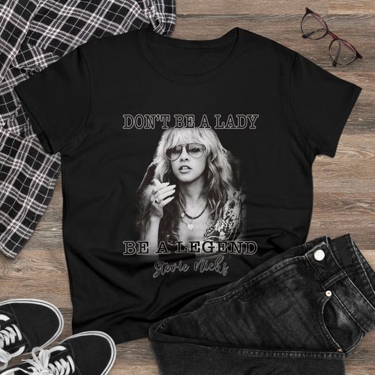 Discover Stevie Nicks Vintage T-Shirt, Don't be a Lady be a Legend, Music Concert T-shirt