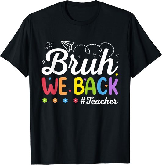 Discover Bruh We Back Teacher First Day Of School Back To School T-Shirt