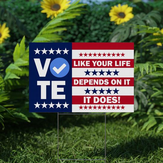 Discover Vote Like Your Life Depends on it Yard Sign, Vote Democracy Sign, Political Yard Sign