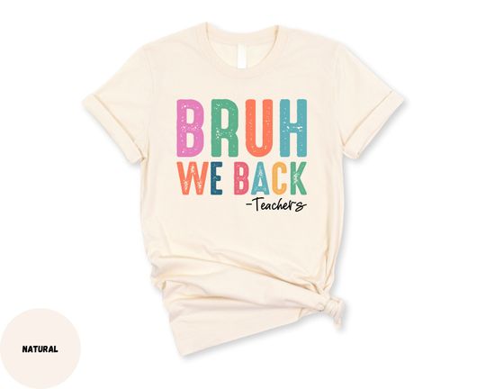 Discover Funny Bruh We Back Teachers Tshirt, Funny First Day Of School Student Shirt
